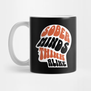 Sober Minds Think Alike Mug